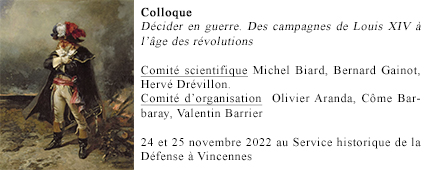 Colloque. « Décider en guerre. Des campagnes de Louis XIV à l’âge des révolutions»  - 24 et 25 novembre 2022 - Service historique de la Défense à Vincennes