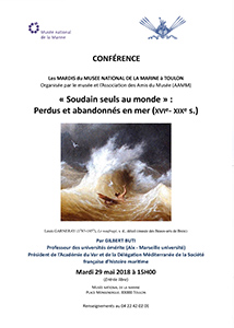 Conférence : Gilbert Buti, , « Soudain seuls au monde » : Perdus et abandonnés en mer (XVIe- XIXe s.) 29 mai 2018 - Musée nationale de la marine, Toulon