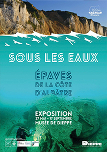 Exposition à Dieppe : Sous les eaux. Épaves de la Côte d’Albâtre,  du 27 mai 2023 au 31 mai 2023 et du 01 juin 2023 au 17 septembre 2023.