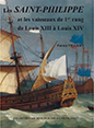 Publication : Patrick VILLIERS. Les Saint-Philippe et les vaisseaux de 1er rang de Louis XIII à Louis XIV. Édité par A.N.C.R.E. Nice. 2019
