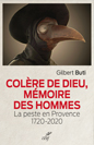 Publication : Gilbert Buti, Colère de Dieu, mémoires des hommes. La peste en Provence 1720-2020, Paris, éditions du Cerf, 2020.