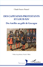 Publication : Des capitaines protestants et Louis XIV. Des Antilles au golfe de Gascogne, Claude-Youenn Roussel, 2023