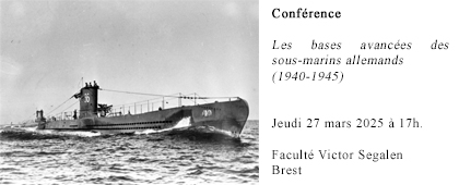 Conférence : Les bases avancées des sous-marins allemands (1940-1945).Jeudi 27 mars 2025 à Brest.