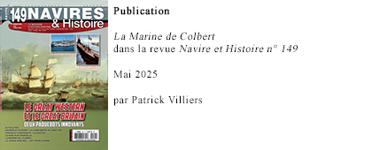 Publication : « La Marine de Colbert ». Patrick Villiers, in Navire et Histoire n° 149. Pages 10 à 19. Mai 2025.