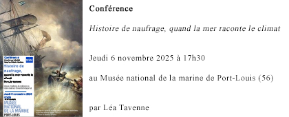 Conférence : Histoire de naufrage, quand la mer raconte le climat par Léa Tavenne, jeudi 6 novembre 2025 à 17h30  au Musée national de la marine de Port-Louis (56)
