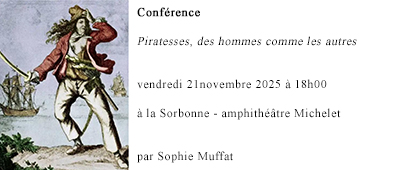 Conférence : « Piratesses, des hommes comme les autres » par Sophie Muffat, vendredi 21 novembre 2025 à 18h00  à la Sorbonne - amphithéâtre Michelet, 75005 PARIS