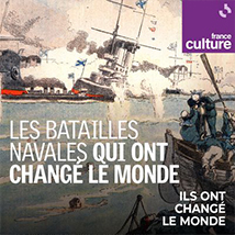 Les batailles navales qui ont changé le monde - 10 émissions en podcast sur France Culture